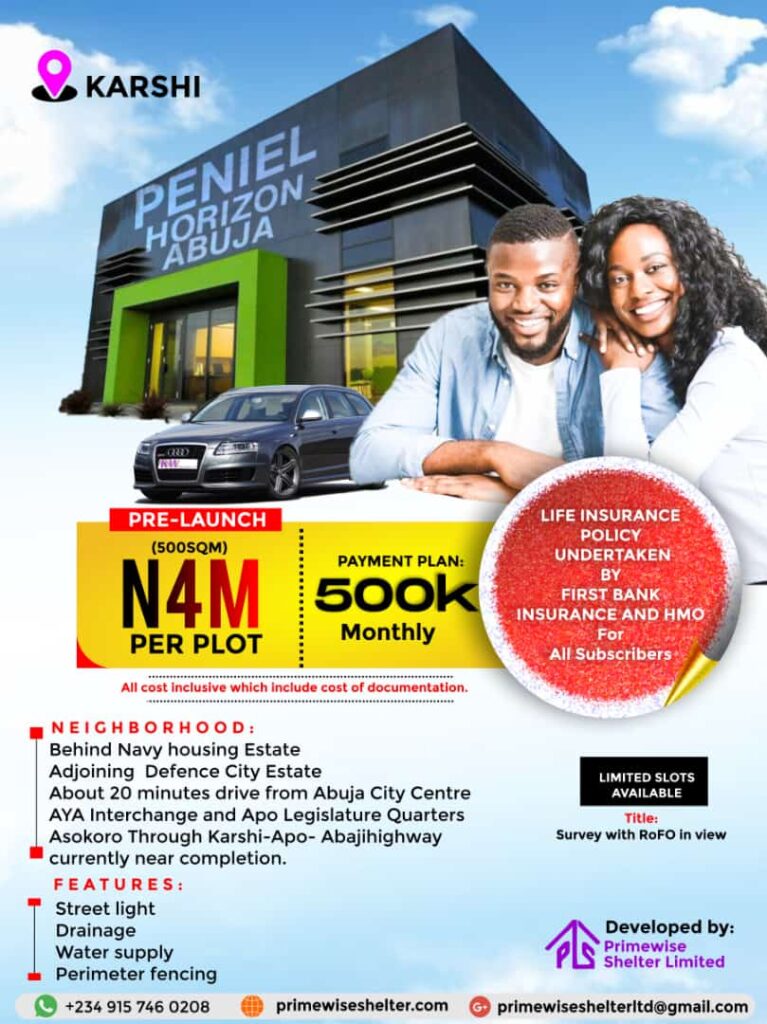 LAND OWNERSHIP MADE EASY (LOME) PENIEL HORIZON LOCATED AT KARSHI ABUJA Land ownership can be a complex process, are you worried about the finances? If yes! Don’t fret, you can own a land at PENIEL HORIZON by tapping into our land acquisition financial scheme “LOME” About 500 plots of land are up for sale Own a plot or more by engaging in this instalment payment by all subscribers 100k Monthly for 2 1/2 years. Which has a contract binding the ownership and it’s a land with no government interest Build your future with primewise shelter Take a shelter with us... TITLE: SURVEY WITH RoFO IN VIEW PRICE: 3 MILLION NAIRA PER PLOT